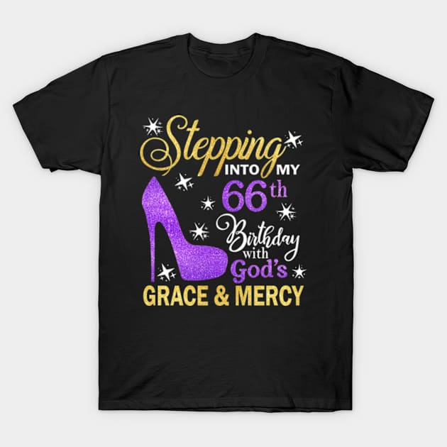 Stepping Into My 66th Birthday With God's Grace & Mercy Bday T-Shirt by MaxACarter